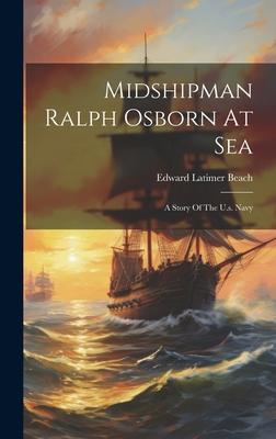 Midshipman Ralph Osborn At Sea: A Story Of The U.s. Navy