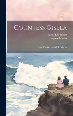 Countess Gisela: From The German Of E. Marlitt