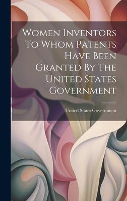 Women Inventors To Whom Patents Have Been Granted By The United States Government