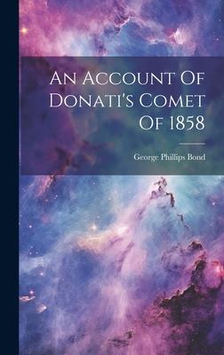 An Account Of Donati’s Comet Of 1858