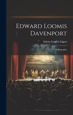 Edward Loomis Davenport; a Biography