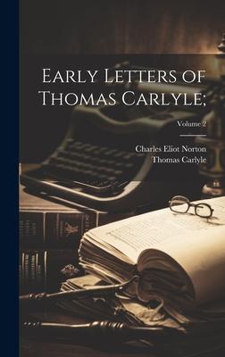 Early Letters of Thomas Carlyle;; Volume 2
