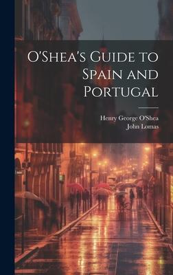 O’Shea’s Guide to Spain and Portugal
