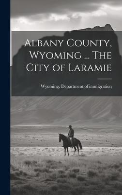 Albany County, Wyoming ... The City of Laramie