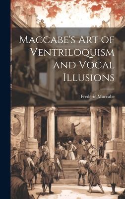 Maccabe’s Art of Ventriloquism and Vocal Illusions