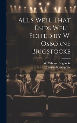 All’s Well That Ends Well. Edited by W. Osborne Brigstocke