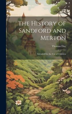 The History of Sandford and Merton: Intended for the Use of Children