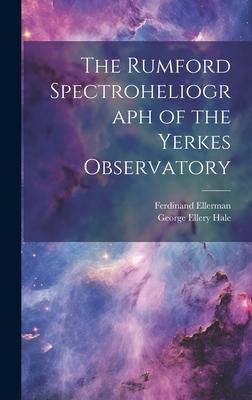 The Rumford Spectroheliograph of the Yerkes Observatory
