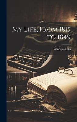 My Life, From 1815 to 1849