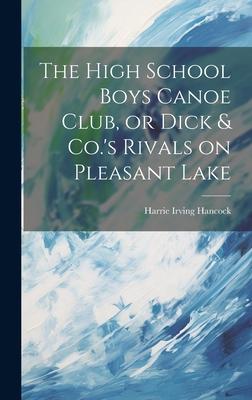 The High School Boys Canoe Club, or Dick & Co.’s Rivals on Pleasant Lake