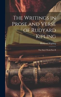The Writings in Prose and Verse of Rudyard Kipling: The Day’s Work Part II