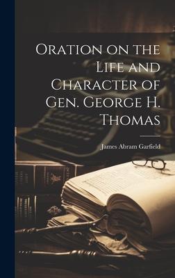 Oration on the Life and Character of Gen. George H. Thomas