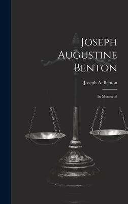 Joseph Augustine Benton: In Memorial