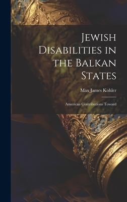 Jewish Disabilities in the Balkan States: American Contributions Toward