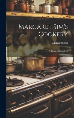 Margaret Sim’s Cookery: With an Introduction