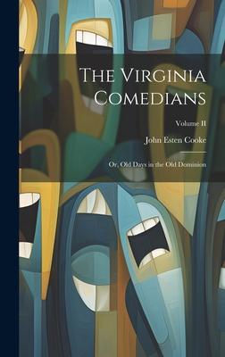 The Virginia Comedians: Or, Old Days in the Old Dominion; Volume II