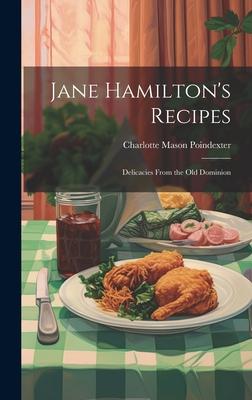 Jane Hamilton’s Recipes: Delicacies From the Old Dominion