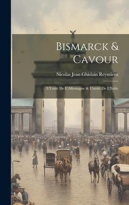 Bismarck & Cavour: L’Unité de L’Allemagne & L’unité de L’Italie