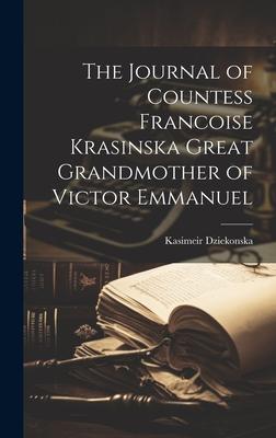 The Journal of Countess Francoise Krasinska Great Grandmother of Victor Emmanuel