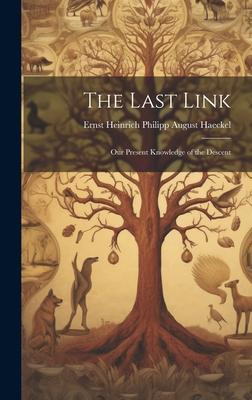 The Last Link: Our Present Knowledge of the Descent