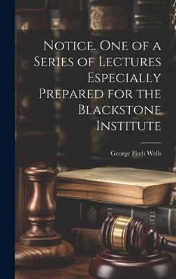Notice. One of a Series of Lectures Especially Prepared for the Blackstone Institute