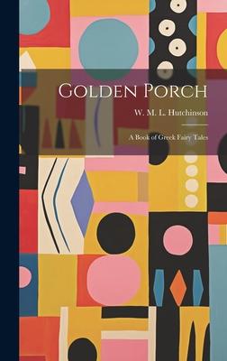 Golden Porch: A Book of Greek Fairy Tales