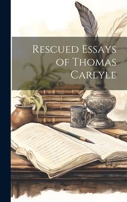 Rescued Essays of Thomas Carlyle