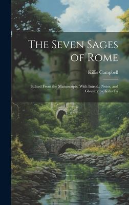 The Seven Sages of Rome; Edited From the Manuscripts, With Introd., Notes, and Glossary by Killis Ca