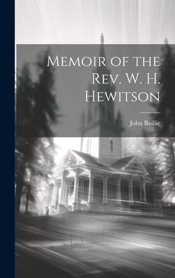 Memoir of the Rev. W. H. Hewitson