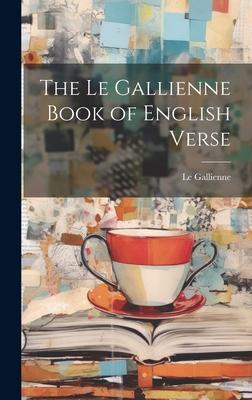 The Le Gallienne Book of English Verse