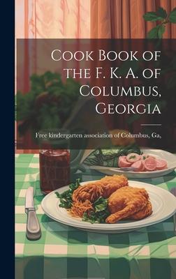 Cook Book of the F. K. A. of Columbus, Georgia