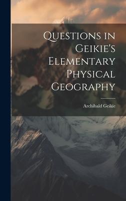 Questions in Geikie’s Elementary Physical Geography