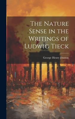 The Nature Sense in the Writings of Ludwig Tieck
