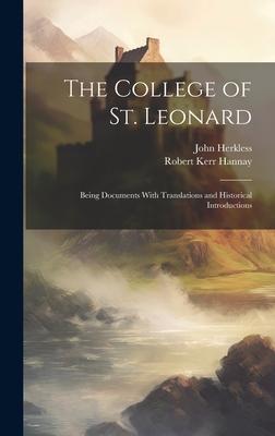 The College of St. Leonard: Being Documents With Translations and Historical Introductions