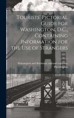 Tourists’ Pictorial Guide for Washington, D.C., Containing Information for the use of Strangers