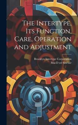 The Intertype, its Function, Care, Operation and Adjustment