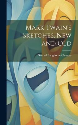 Mark Twain’s Sketches, new and Old