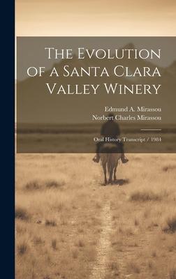 The Evolution of a Santa Clara Valley Winery: Oral History Transcript / 1984