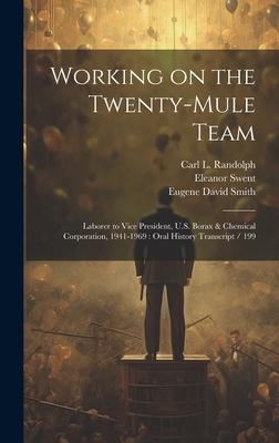Working on the Twenty-mule Team: Laborer to Vice President, U.S. Borax & Chemical Corporation, 1941-1969: Oral History Transcript / 199