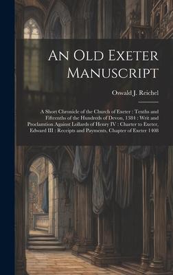 An old Exeter Manuscript: A Short Chronicle of the Church of Exeter: Tenths and Fifteenths of the Hundreds of Devon, 1384: Writ and Proclamtion