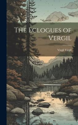 The Eclogues of Vergil