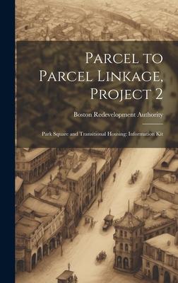 Parcel to Parcel Linkage, Project 2: Park Square and Transitional Housing: Information Kit