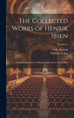 The Collected Works of Henrik Ibsen: With Introductions by William Archer and C. H. Herford; Volume 4