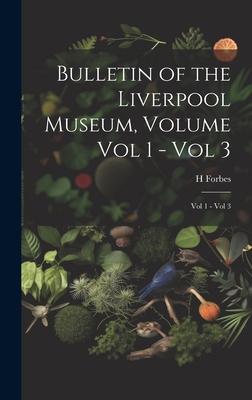 Bulletin of the Liverpool Museum, Volume Vol 1 - Vol 3: Vol 1 - Vol 3