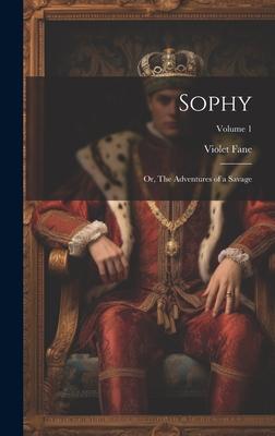 Sophy: or, The Adventures of a Savage; Volume 1