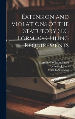 Extension and Violations of the Statutory SEC Form 10-K Filing Requirements