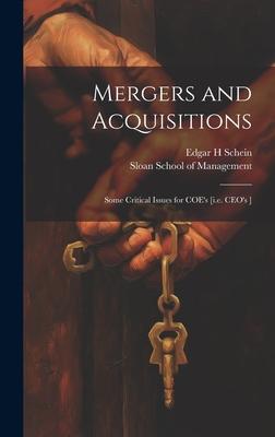Mergers and Acquisitions: Some Critical Issues for COE’s [i.e. CEO’s ]