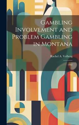Gambling Involvement and Problem Gambling in Montana: 1992