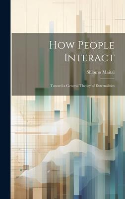 How People Interact: Toward a General Theory of Externalities