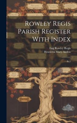 Rowley Regis Parish Register With Index: Pt.2